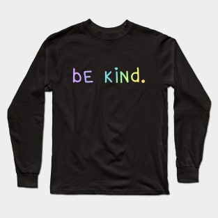 Be Kind Pastel Rainbow Ombre Words Long Sleeve T-Shirt